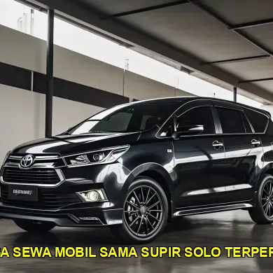 harga sewa mobil sama supir solo terpercaya